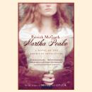 Martha Peake: A Novel of the American Revolution, Patrick McGrath
