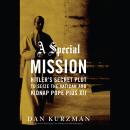 Special Mission: Hitler’s Secret Plot to Seize the Vatican and Kidnap Pope Pius XII, George K. Wilson, Dan Kurzman