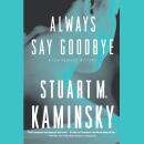 Always Say Goodbye, Stuart M. Kaminsky