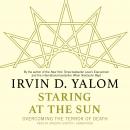 Staring at the Sun: Overcoming the Terror of Death, Md Irvin D. Yalom