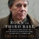 Born on Third Base: A One Percenter Makes the Case for Tackling Inequality, Bringing Wealth Home, and Committing to the Common Good Audiobook