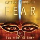 Cutting Through Fear Audiobook