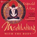 Meditating with the Body: Six Tibetan Buddhist Meditations for Touching Enlightenment with the Body Audiobook