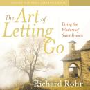 Cover of The Art of Letting Go: Living the Wisdom of Saint Francis