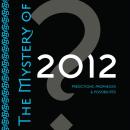The Mystery of 2012: Predictions, Prophecies, and Possibilities Audiobook