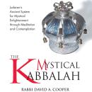 The Mystical Kabbalah: Judaism's Ancient System for Mystical Enlightenment through Meditation and Contemplation Audiobook