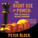 The Right Use of Power: How Stewardship Replaces Leadership Audiobook