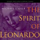 The Spirit of Leonardo: Seven Steps to Self-Realization from History’s Greatest Genius Audiobook