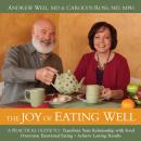 The Joy of Eating Well: A Practical Guide to Transform Your Relationship with Food, Overcome Emotional Eating, Achieve Lasting Results Audiobook