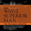 The Way of the Superior Man: Revolutionary Tools and Essential Exercises for Mastering the Challenges of Women, Work, and Sexual Desire Audiobook
