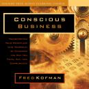 Conscious Business: Transforming Your Workplace (and Yourself) by Changing the Way You Think, Act, and Communicate Audiobook