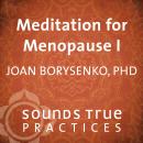 Meditation for Menopause I: Appreciating Your Body Audiobook