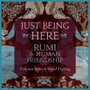 Just Being Here: Rumi and Human Friendship Audiobook