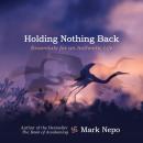 Holding Nothing Back: Essentials for an Authentic Life Audiobook