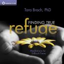 Finding True Refuge: Meditations for Difficult Times Audiobook