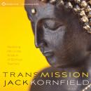 Transmission: Receiving the Living Wisdom of Spiritual Teachers Audiobook