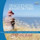 Singleness - Blessing or Curse: Singleness, Divorce, and Remarriage from God's Perspective, Chip Ingram