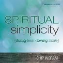 Spiritual Simplicity: Doing Less, Loving More, Chip Ingram