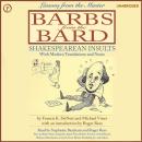 Barbs from the Bard: Shakespearean Insults with Modern Translations and Notes Audiobook