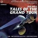 Tales of the Grand Tour: An Intergalactic Adventure Audiobook