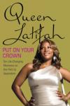 Put on Your Crown: Life-Changing Moments on the Path to Queendom, Queen Latifah