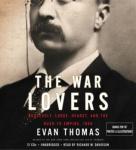 The War Lovers: Roosevelt, Lodge, Hearst, and the Rush to Empire, 1898 Audiobook