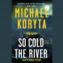 So Cold the River Audiobook