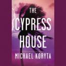 Cypress House, Michael Koryta
