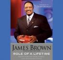 Role of a Lifetime: Reflections on Faith, Family, and Significant Living, James Brown