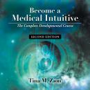 Become a Medical Intuitive - Second Edition: The Complete Developmental Course Audiobook