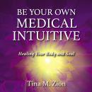 Be Your Own Medical Intuitive Audiobook