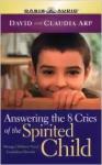 Answering the 8 Cries of Spirited Children: Strong Children Need Confident Parents (Life of Glory) Audiobook