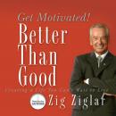 Better Than Good: Get Motivated! Audiobook
