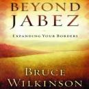 Beyond Jabez: Expanding Your Borders Audiobook