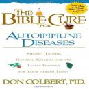 The Bible Cure for Autoimmune Diseases: Ancient Truths, Natural Remedies and the Latest Findings for Audiobook