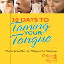 30 Days to Taming Your Tongue: What You Say (And Don't Say) Will Improve Your Relationships Audiobook