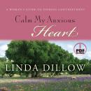 Calm My Anxious Heart: A Woman's Guide to Finding Contentment Audiobook