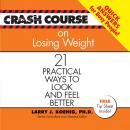 Crash Course on Losing Weight: 21 Practical Ways to Look and Feel Better Audiobook