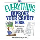 The Everything Improve Your Credit Book: Boost Your Score, Lower Your Interest Rates, and Save Money Audiobook