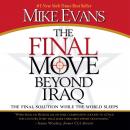 The Final Move Beyond Iraq: The Final Solution While the World Sleeps Audiobook