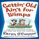 Gettin' Old Ain't For Wimps: Inspirations and Stories to Warm Your Heart and Tickle Your Funny Bone Audiobook