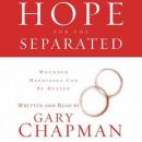 Hope for the Separated: Wounded Marriages Can Be Healed Audiobook
