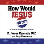 How Would Jesus Vote?: A Christian Perspective on the Issues Audiobook
