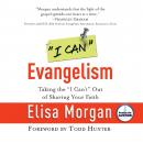'I Can' Evangelism: Taking the 'I Can't' Out of Sharing Your Faith Audiobook