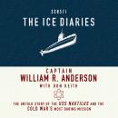 The Ice Diaries: The Untold Story of the USS Nautilus and the Cold War's Most Daring Mission Audiobook