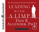 Leading With a Limp: Take Full Advantage of Your Most Powerful Weakness Audiobook