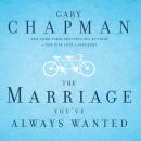 The Marriage You've Always Wanted Audiobook