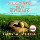 Playing With the Enemy: A Baseball Prodigy, a World at War, and a Field of Broken Dreams Audiobook