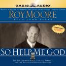 So Help Me God: The Ten Commandments, Judicial Tyranny, and the Battle for Religious Freedom Audiobook