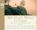 You Have What it Takes: What Every Father Needs to Know Audiobook